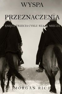 Wyspa Przeznaczenia (Księga Trzecia Cyklu Rządy Miecza)
