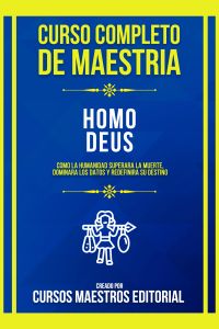 Curso Completo De Maestria Homo Deus