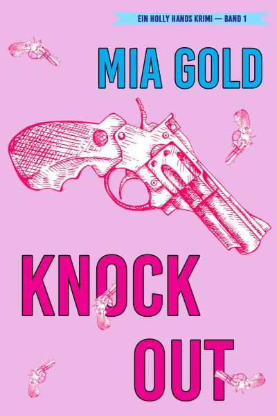 Knockout (Ein Holly Hands Krimi – Band 1) 