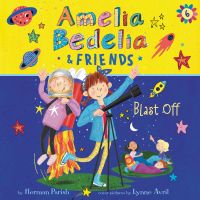 Amelia Bedelia & Friends #6: Amelia Bedelia & Friends Blast Off!