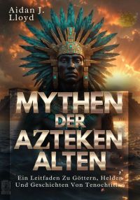Mythen Der Alten Azteken