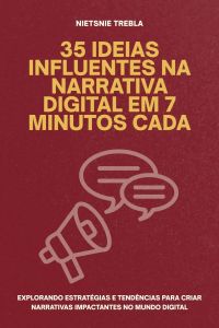 35 Ideias Influentes na Narrativa Digital em 7 Minutos Cada