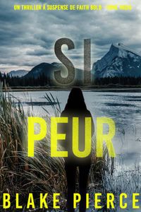 Si Peur (Un Thriller à Suspense de Faith Bold - Tome Trois)