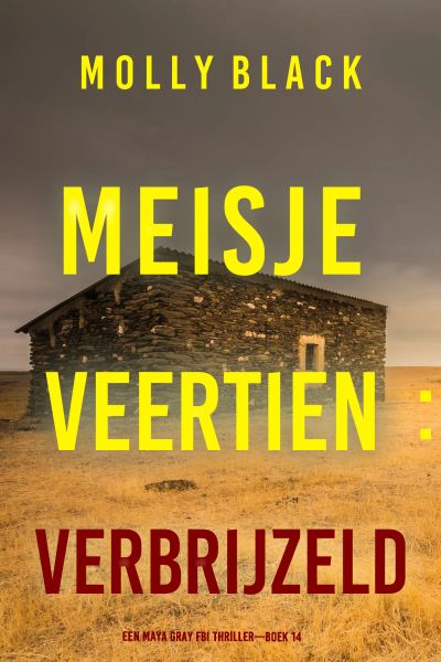 Meisje Veertien: Verbrijzeld (Een Maya Gray FBI Thriller—Boek 14)