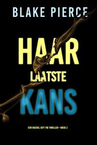 Haar Laatste Kans (Een Rachel Gift FBI Thriller—Boek 2)