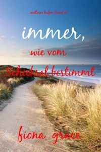 Immer, wie vom Schicksal bestimmt (Endloser Hafen – Band 6)