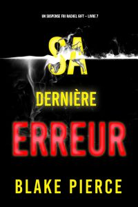 Sa Dernière Erreur (Un suspense FBI Rachel Gift – Livre 7)