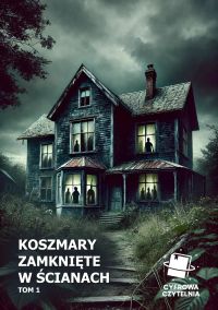 Koszmary zamknięte w ścianach. Tom 1