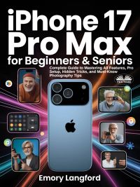 IPhone 17 Pro Max For Beginners & Seniors