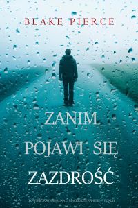 Zanim pojawi się zazdrość (Powieść kryminalna o Mackenzie White — Tom 12)