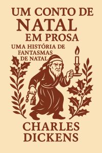 Um Conto de Natal em Prosa: Uma História de Fantasmas de Natal