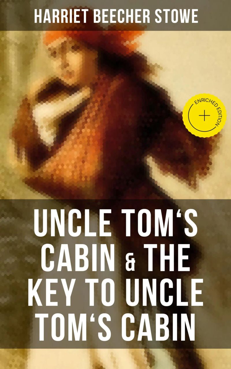 Uncle Tom's Cabin & The Key to Uncle Tom's Cabin