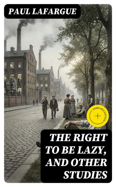 The Right to Be Lazy, and Other Studies
