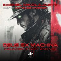 Deus Ex Machina. Człowiek, który zniknął