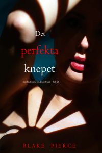 Det perfekta knepet (En thrillerserie om Jessie Hunt – Bok 25)