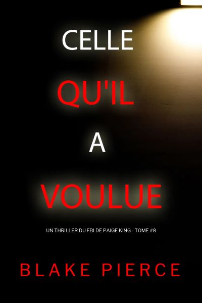 Celle qu'il a voulue (Un thriller du FBI de Paige King — tome 8)