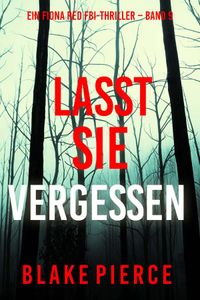 Lasst Sie Vergessen (Ein Fiona Red FBI-Thriller – Band 9)