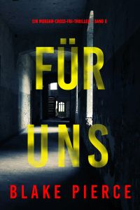 Für uns (Ein Morgan-Cross-FBI-Thriller – Band 6)