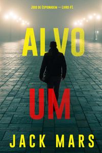 Alvo Um (Jogo de Espionagem — Livro #1)