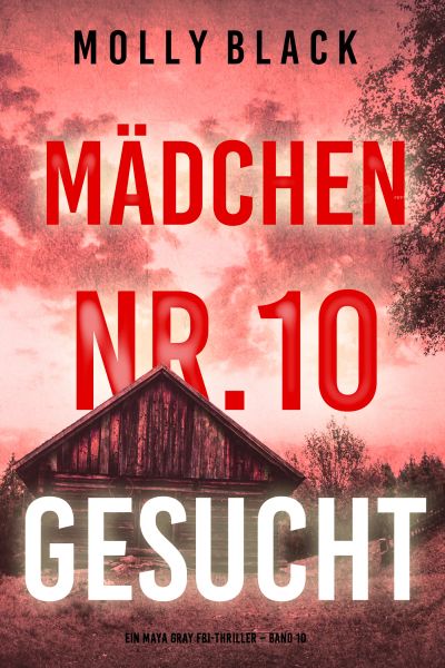 Mädchen Nr.10: Gesucht (Ein Maya Gray FBI-Thriller – Band 10)