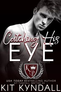 Catching His Eye (Kingwood Prep): New Adult Dark Romance