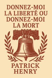 Donnez-moi la liberté ou donnez-moi la mort