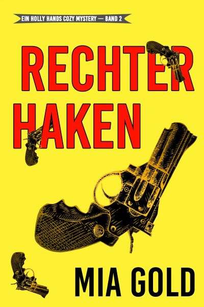 Rechter Haken (Ein Holly Hands Krimi – Band 2)