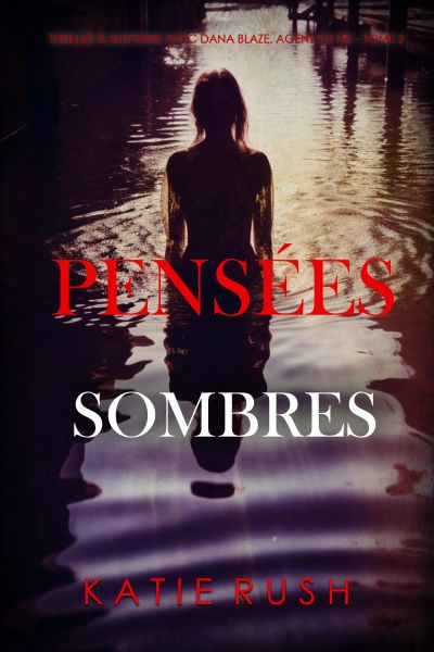 Pensées sombres (Thriller à suspense avec Dana Blaze, agent du FBI – Tome 2)