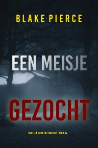 Een Meisje Gezocht (Een Ella Dark FBI Thriller—Boek 24)