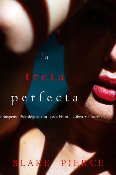 La treta perfecta (Un Thriller de Suspense Psicológico con Jessie Hunt—Libro Veinticinco)