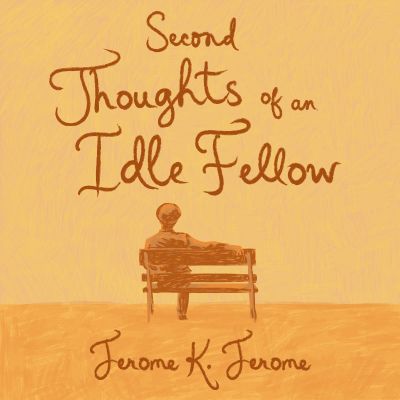 Second Thoughts of an Idle Fellow