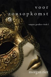 Voor Zonsopkomst (Vampier, Gevallen—Boek 1)
