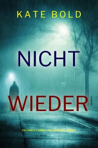 Nicht wieder (Ein Camille-Grace-FBI-Thriller – Buch 6)