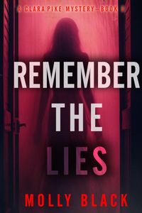 Remember The Lies (A Clara Pike FBI Thriller—Book Three)
