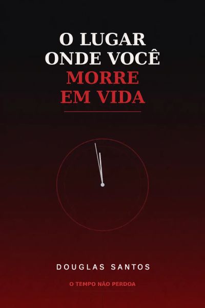 O LUGAR ONDE VOCÊ MORRE EM VIDA