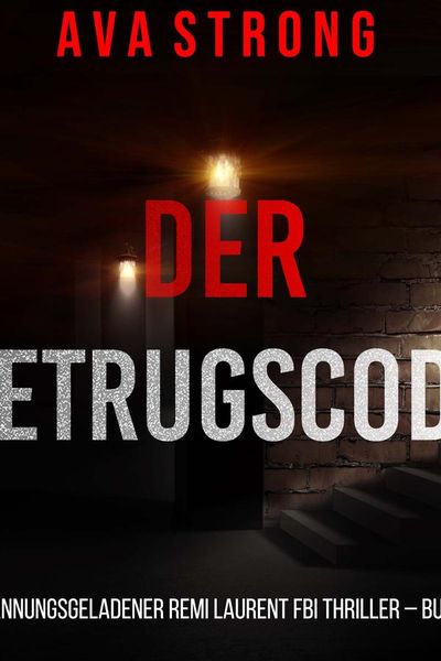 Der Betrugscode (Ein spannungsgeladener Remi Laurent FBI Thriller – Buch 5)