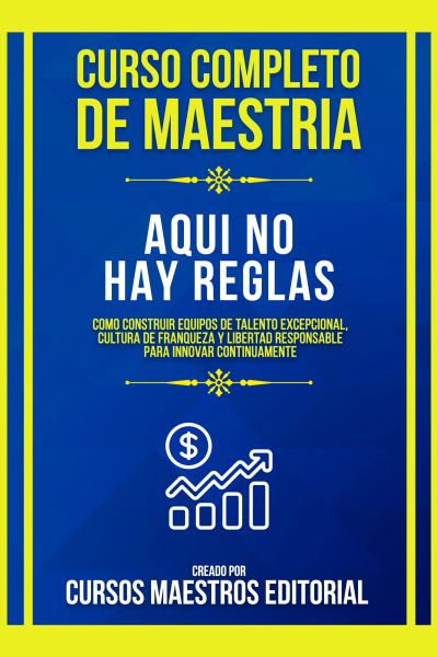 Curso Completo De Maestria Aqui No Hay Reglas