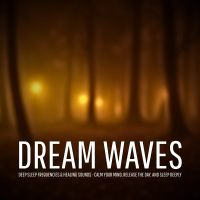 Dream Waves – Deep Sleep Frequencies & Healing Sounds