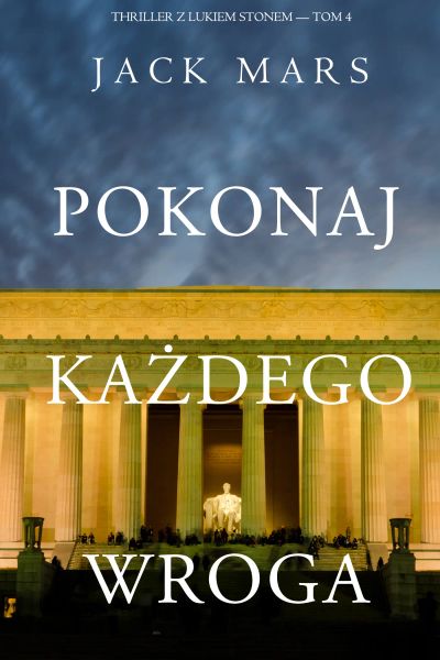 Pokonaj Każdego Wroga (Thriller Z Lukiem Stonem — Tom 4)