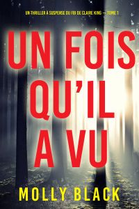 Un fois qu’il a vu (Un thriller à suspense du FBI de Claire King — Tome 1)