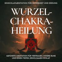 Einschlafmeditation für Sicherheit und Erdung - Wurzelchakra-Heilung