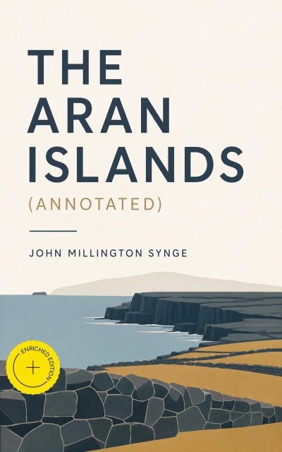 The Aran Islands (Annotated)
