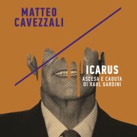 Icarus, ascesa e caduta di Raul Gardini