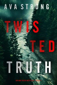 Twisted Truth (An Amy Rush Suspense Thriller—Book 1)