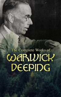 The Complete Works of Warwick Deeping