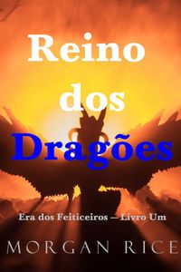 Reino dos Dragões (Era dos Feiticeiros — Livro Um)