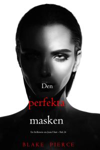 Den perfekta masken (En thrillerserie om Jessie Hunt – Bok 24)