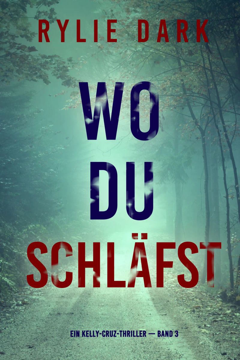 Wo du schläfst (Ein Kelly-Cruz-Thriller — Band 3)