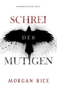 Schrei der Mutigen (Das Schwert der Toten – Buch 5)