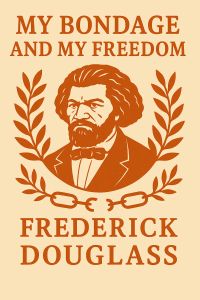 My Bondage and My Freedom